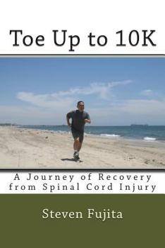 Paperback Toe Up to 10K: A Journey of Recovery From Spinal Cord Injury Book