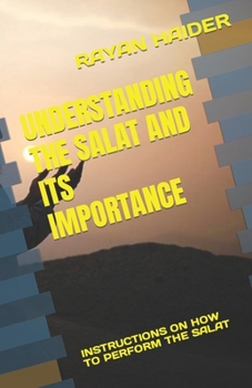 Paperback Understanding the Salat and Its Importance: Instructions on How to Perform the Salat Book