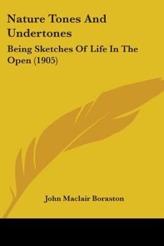 Paperback Nature Tones And Undertones: Being Sketches Of Life In The Open (1905) Book