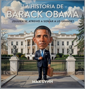Hardcover La Historia De Barack Obama: Quién Se Atrevió A Soñar A Lo Grande? [Spanish] Book