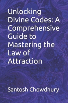Paperback Unlocking Divine Codes: A Comprehensive Guide to Mastering the Law of Attraction Book