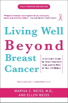 Living Beyond Breast Cancer:: A Survivor's Guide for When Treatment Ends and the Rest of Your Life Begins