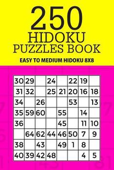 Paperback 250 Hidoku Puzzle Book: Easy to Medium Hidoku 8x8 Book