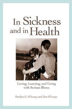 Paperback In Sickness and in Health: Loving, Learning, and Living with Serious Illness Book