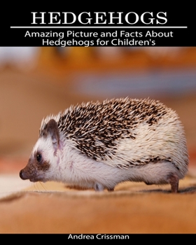 Paperback Hedgehogs: Amazing Picture and Facts About Hedgehogs for Children's Book