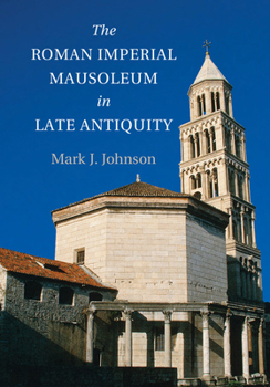 Paperback The Roman Imperial Mausoleum in Late Antiquity Book