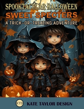 Paperback Sweet Specters: A Trick-or-Treating Adventure: Ghoulish Encounters and Sweet Treats Await Book