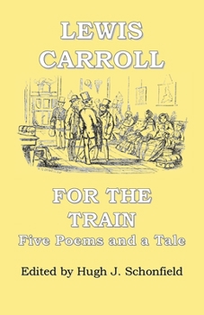 Paperback For the Train: Five Poems and a Tale by Lewis Carroll Book
