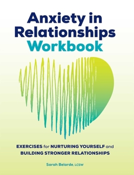 Paperback Anxiety in Relationships Workbook: Exercises for Nurturing Yourself and Building Stronger Relationships Book