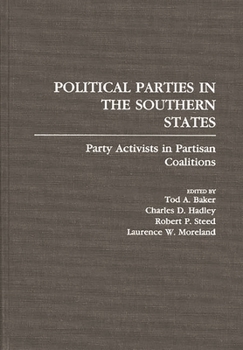 Hardcover Political Parties in the Southern States: Party Activists in Partisan Coalitions Book