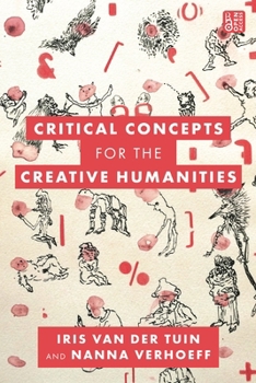 Paperback Critical Concepts for the Creative Humanities Book