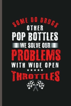 Paperback Some do drugs other pop Bottles: Cool Animated Sayings Design Blank Journal For Racing Lover occasional Gift (6"x9") Dot Grid Notebook to write in Book