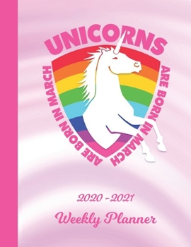 Weekly Planner: Unicorns Are Born In March Pink 1 Year Organizer (12 Months) | 2020 - 2021 | Appointment Calendar Schedule | 52 Week Pages for ... | Plan Each Day, Set Goals & Get Stuff Done