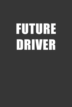 Paperback Future Driver Notebook: Lined Journal, 120 Pages, 6 x 9, Affordable Gift For Student, Future Dream Job Journal Matte Finish Book