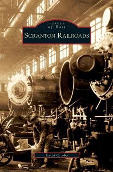 Scranton Railroads - Book  of the Images of Rail