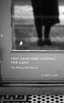 Paperback They Came Here Looking for Light: The Plattsville Stories Book