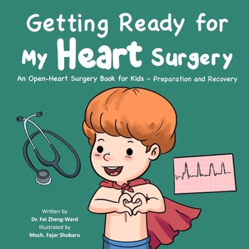 Paperback Getting Ready for My Heart Surgery: An Open-Heart Surgery Book for Kids - Preparation and Recovery Book