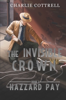 The Invisible Crown - Book #1 of the Hazzard Pay