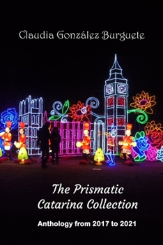 Paperback The Prismatic Catarina Collection: 2017 to 2021 Book