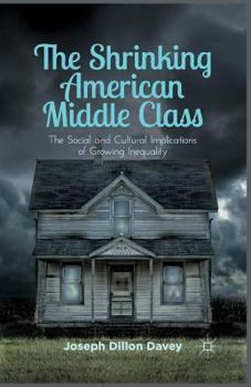 Paperback The Shrinking American Middle Class: The Social and Cultural Implications of Growing Inequality Book