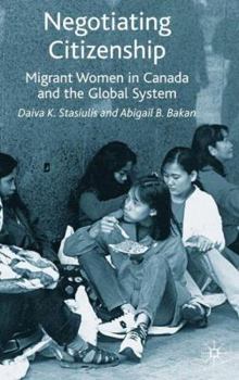 Hardcover Negotiating Citizenship: Migrant Women in Canada and the Global System Book