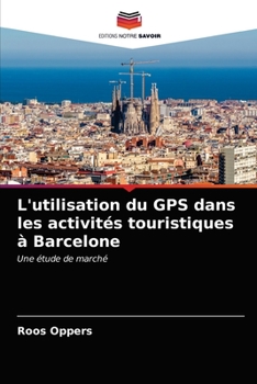 Paperback L'utilisation du GPS dans les activités touristiques à Barcelone [French] Book