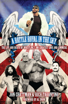 Paperback A Battle Royal in the Sky: The Life and Death of Wrestling's 100 Greatest Gods and Gimmicks Book