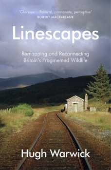 Paperback Linescapes: Remapping and Reconnecting Britain's Fragmented Wildlife Book