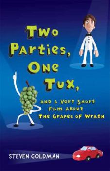 Hardcover Two Parties, One Tux, and a Very Short Film about the Grapes of Wrath Book