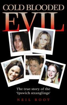 Paperback Cold Blooded Evil: The True Story of the 'Ipswich Stranglings' Book