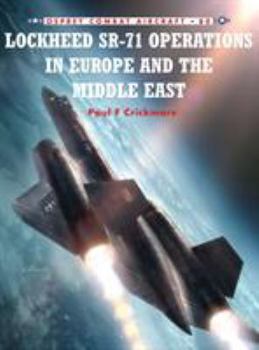 Lockheed SR-71 Operations in Europe and the Middle East (Combat Aircraft) - Book #80 of the Osprey Combat Aircraft