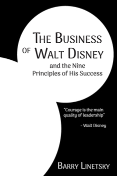 Paperback The Business of Walt Disney and the Nine Principles of His Success Book