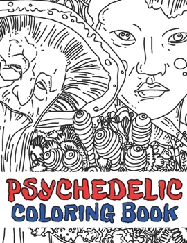 Paperback Psychedelic Coloring Book: Stoner's Stress Relieving and Relaxation Illustrations Mystical Art Edition Book