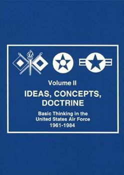 Paperback Ideas, Concepts, Doctrine, Basic Thinking in the USAF (Volume 2) Book