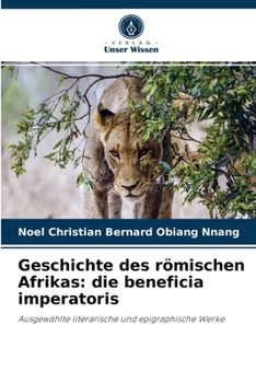 Paperback Geschichte des römischen Afrikas: die beneficia imperatoris [German] Book