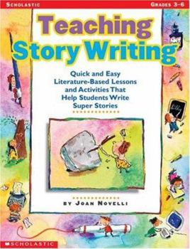 Paperback Teaching Story Writing: Quick and Easy Literature-Based Lessons and Activities That Help Students Write Super Stories Book