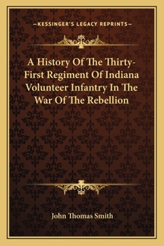 Paperback A History Of The Thirty-First Regiment Of Indiana Volunteer Infantry In The War Of The Rebellion Book