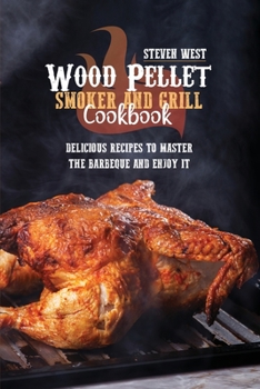 Paperback Wood Pellet Smoker And Grill Cookbook: Delicious Recipes to Master the Barbeque and Enjoy it Book