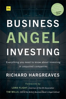 Business Angel Investing: Everything You Need to Know about Investing in Unquoted Companies