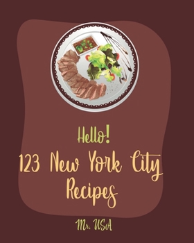 Paperback Hello! 123 New York City Recipes: Best New York City Cookbook Ever For Beginners [American Pie Cookbook, New York Pizza Cookbook, New York Cheesecake Book