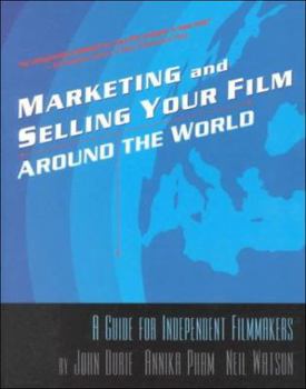 Paperback Marketing and Selling Your Film Around the World: A Guide for Independent Filmmakers Book