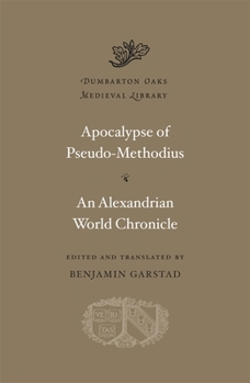 Apocalypse of Pseudo-Methodius / An Alexandrian World Chronicle - Book  of the Dumbarton Oaks Medieval Library