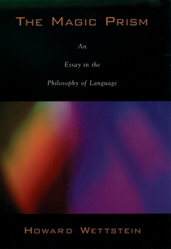 Hardcover The Magic Prism: An Essay in the Philosophy of Language Book