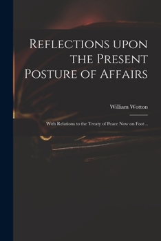 Paperback Reflections Upon the Present Posture of Affairs: With Relations to the Treaty of Peace Now on Foot .. Book