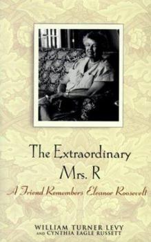 Hardcover The Extraordinary Mrs. R: A Friend Remembers Eleanor Roosevelt Book