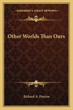Other Worlds Than Ours: The Plurality Of Worlds Studied Under The Light Of Recent Scientific Researches (1870)