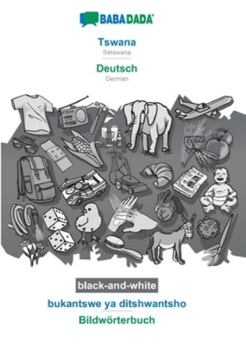 Paperback Tswana - Deutsch, bukantswe ya ditshwantsho, BW: BABADADA Setswana - German, visual dictionary, BW [Tswana] Book