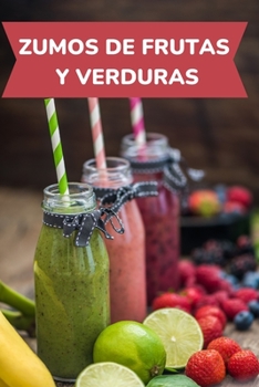 Paperback Recetas De Zumos Deliciosos De Frutas Y Verduras: Libro de zumos y batidos [Spanish] Book