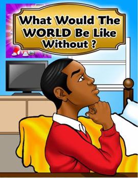 Paperback What Would the World be like Without? Book