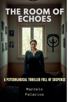 The Room of Echoes A Psychological Thriller Full of Suspense